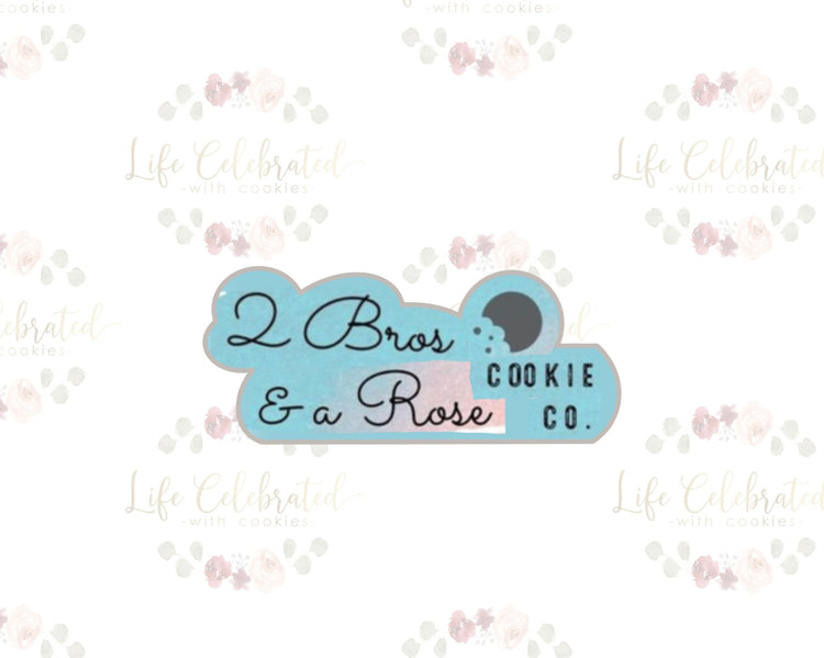 Custom Logo Cookie Cutter - 2 Bros and a Rose Cookie Co