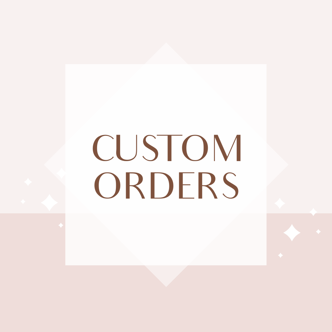 Custom Orders