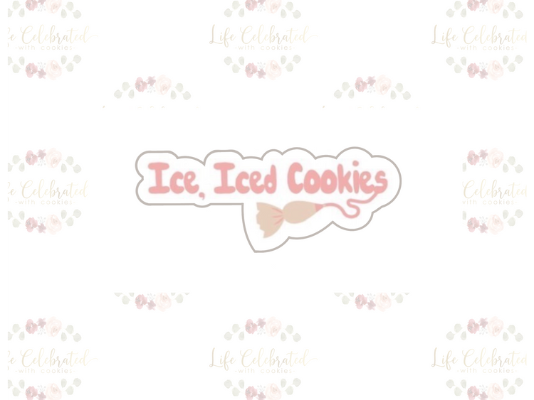 Custom Cookie Cutter - Ice, Iced Cookies