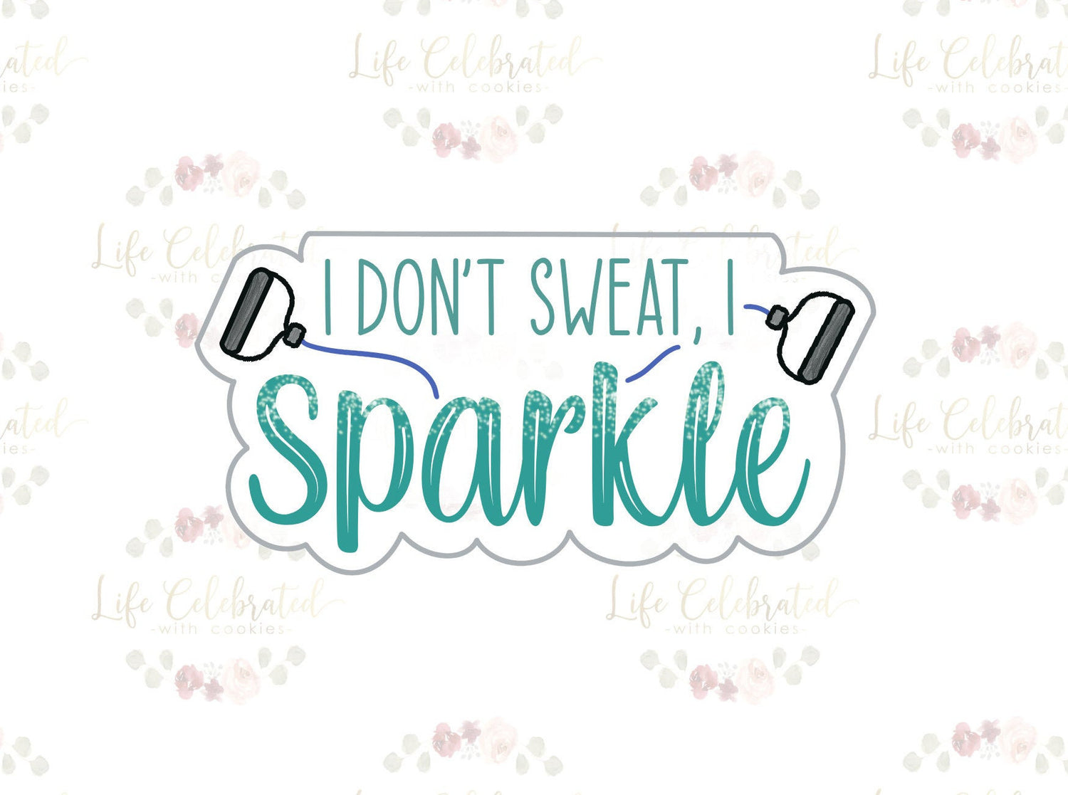 I Don't Sweat I Sparkle Plaque Cookie Cutter